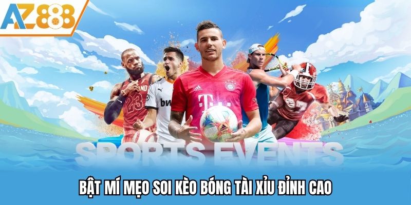 Bật mí mẹo soi kèo bóng tài xỉu đỉnh cao