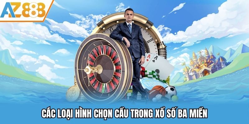 Các loại hình chọn cầu trong xổ số ba miền