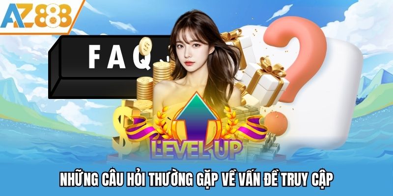 Câu Hỏi Thường Gặp - Chuyên Mục Được Quan Tâm Nhất Tại AZ888