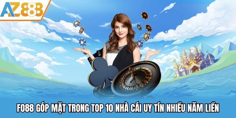 FO88 góp mặt trong top 10 nhà cái uy tín nhiều năm liền