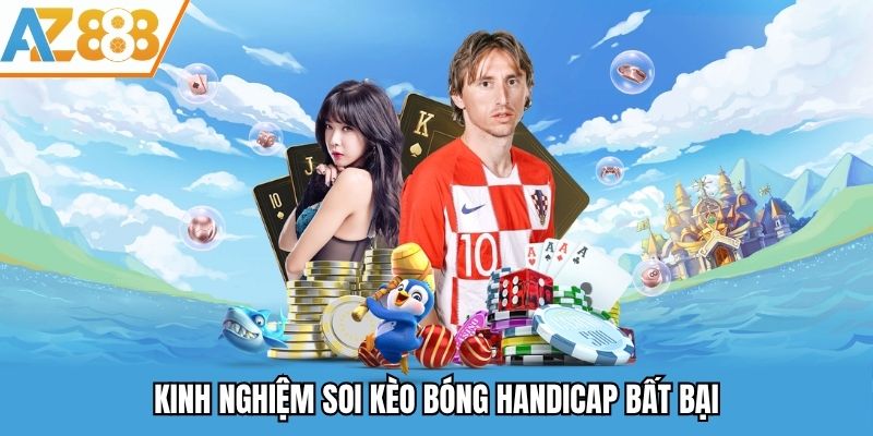 Kinh nghiệm soi kèo bóng Handicap bất bại