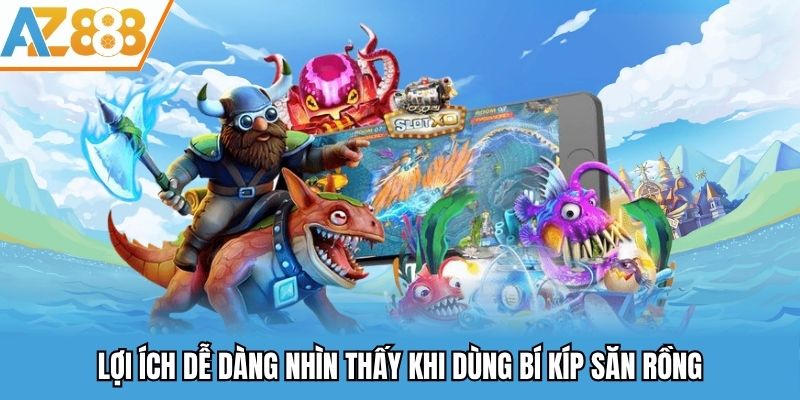 Lợi ích dễ dàng nhìn thấy khi dùng bí kíp săn rồng