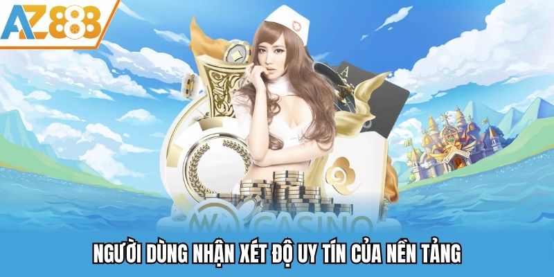 Người dùng nhận xét độ uy tín của nền tảng