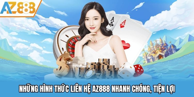Những hình thức liên hệ AZ888 nhanh chóng, tiện lợi