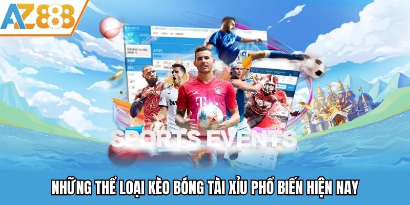 Những thể loại kèo bóng tài xỉu phổ biến hiện nay