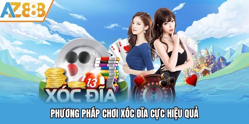 Những phương pháp chơi xóc đĩa cực hiệu quả