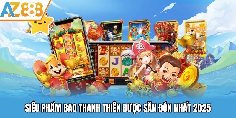 Siêu phẩm bao thanh thiên được săn đón nhất 2025